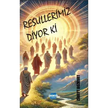 Resullerimiz Diyor ki
