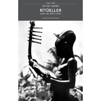 Ritüeller – Yapı ve Anti-Yapı