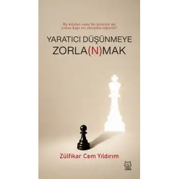 Yaratıcı Düşünmeye Zorla(n)mak
