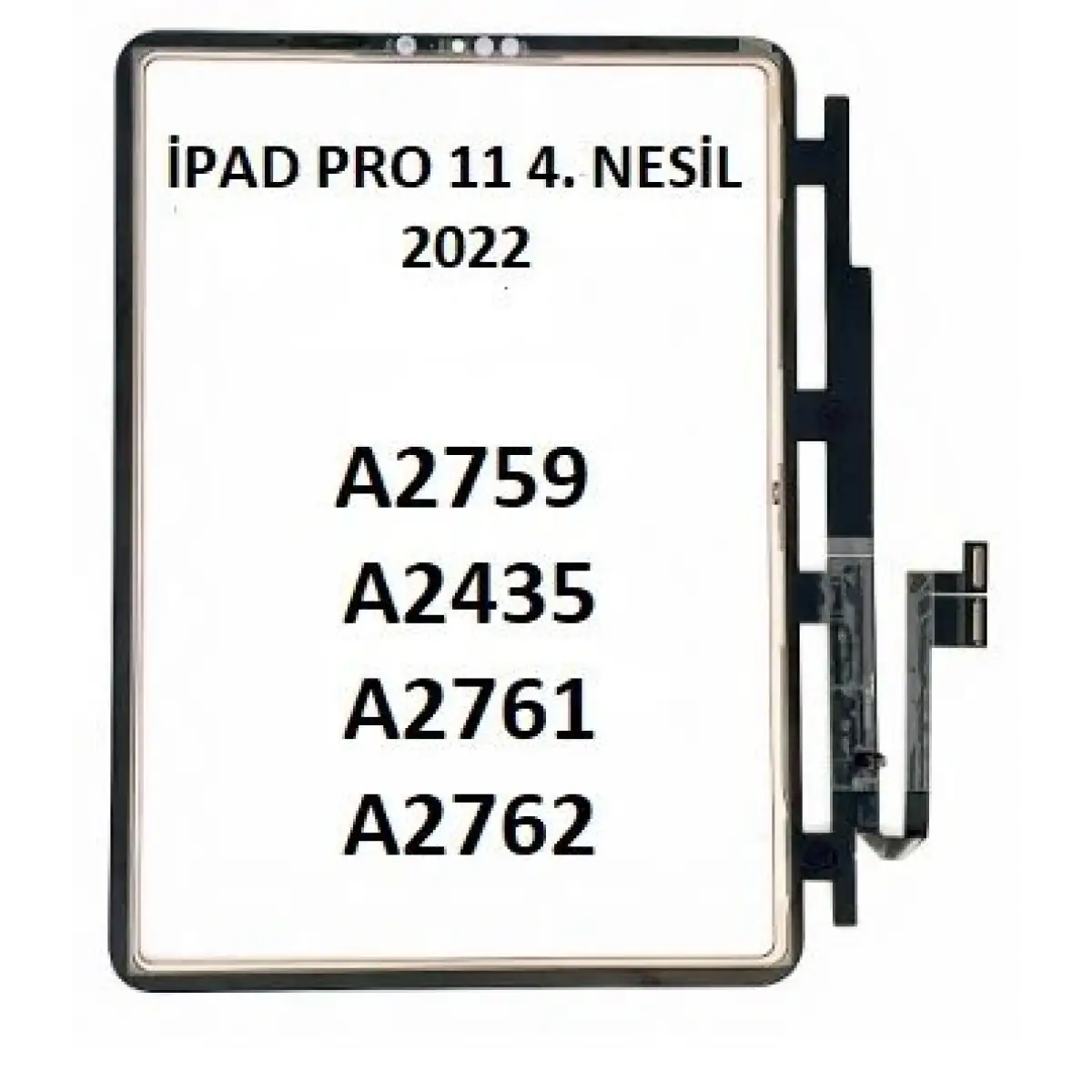 Apple iPad Pro 11 4.Nesil A2759 A2435 A2761 A2762 Ön Cam Dokunmatik