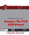 Casper Via T1E-B Lcd Ekran Panel