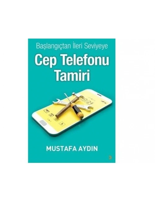 Başlangıçtan İleri Seviyeye Cep Telefonu Tamir Öğrenme Eğitim Kitabı