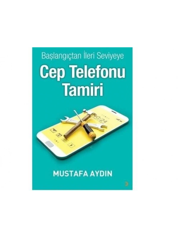 Başlangıçtan İleri Seviyeye Cep Telefonu Tamir Öğrenme Eğitim Kitabı