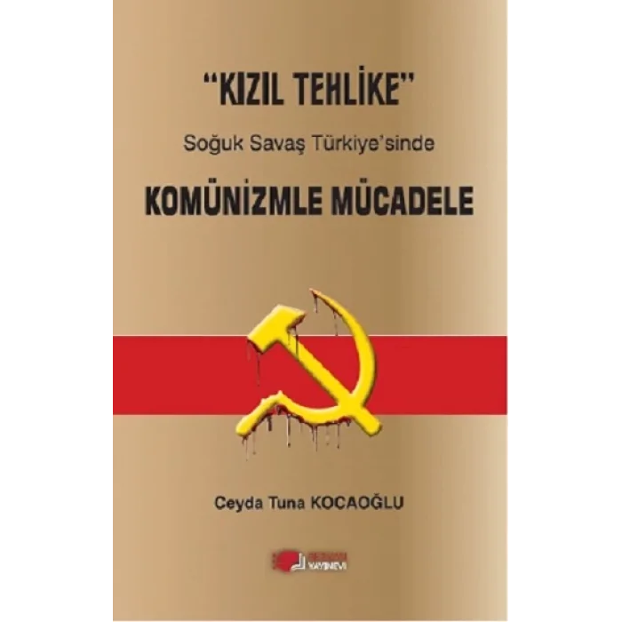 Kızıl Tehlike Soğuk Savaş Türkiyesinde Komünizmle Mücadele