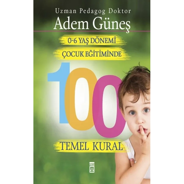 0-6 Yaş Çocuk Eğitiminde 100 Temel Kural