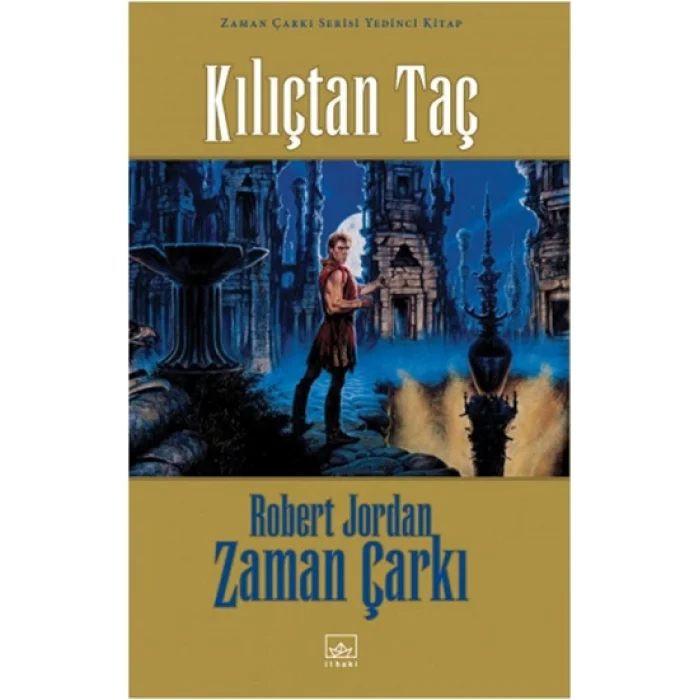 07 - Zaman Çarkı Serisi (Ciltli): Kılıçtan Taç