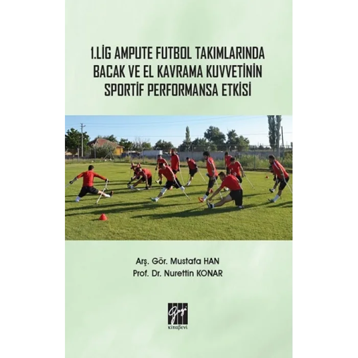 1. Lig Ampute Futbol Takımlarında Bacak ve El Kavrama Kuvvetinin Sportif Performansa Etkisi