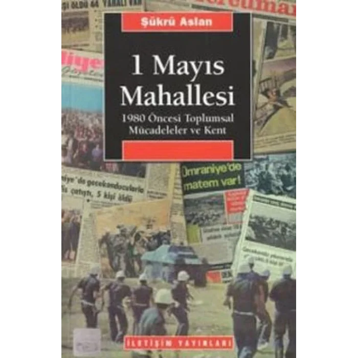 1 Mayıs Mahallesi: 1980 Öncesi Toplumsal Mücadeleler ve Kent