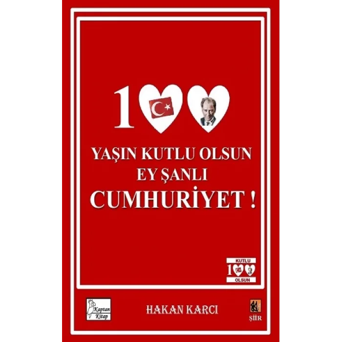 100 Yaşın Kutlu Olsun Ey Şanlı Cumhuriyet!