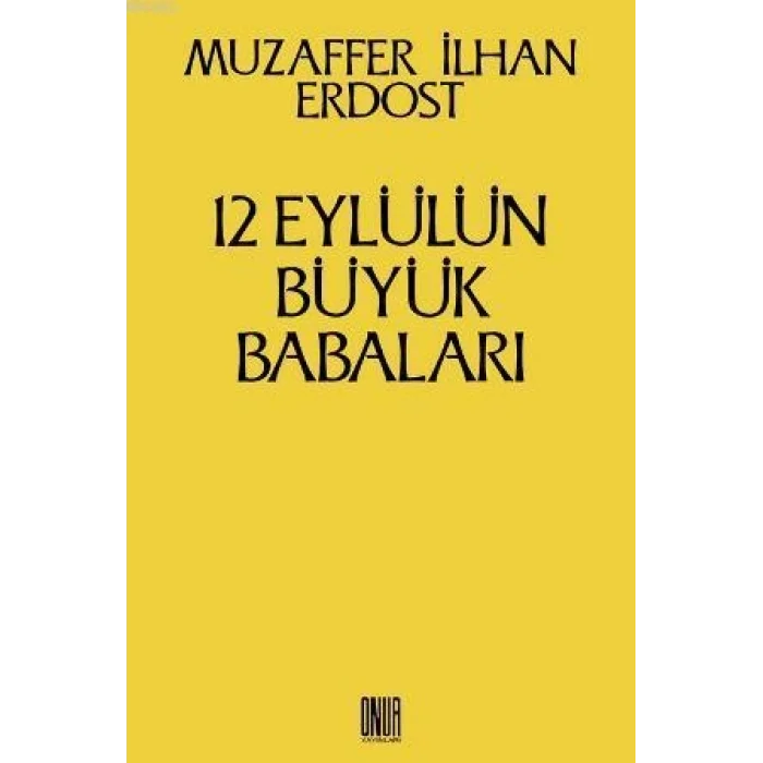 12 Eylül’ün Büyük Babaları