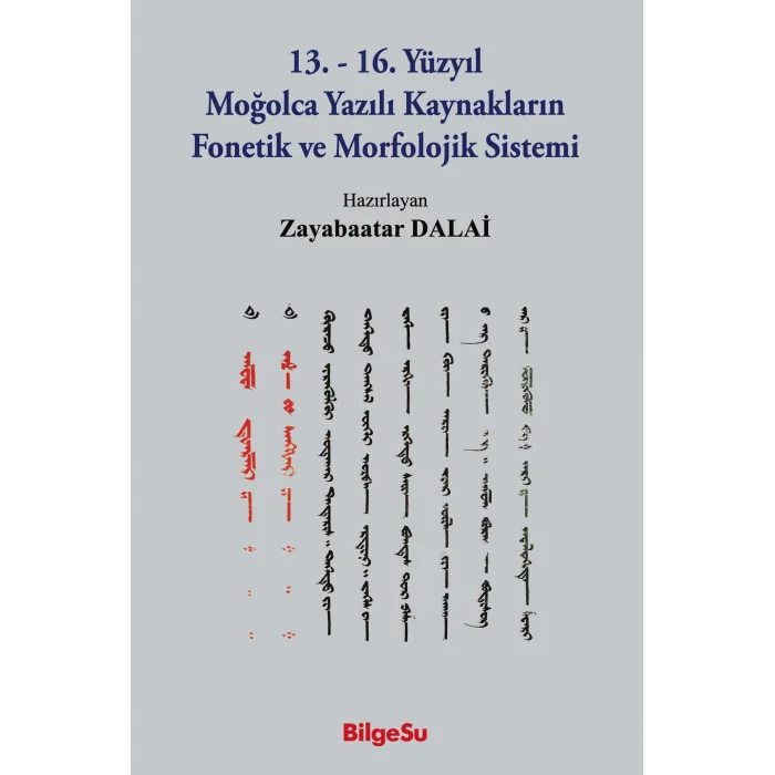 13.-16. Yüzyıl Moğolca Yazılı Kaynakların Fonetik Ve Morfolojik Sistemi