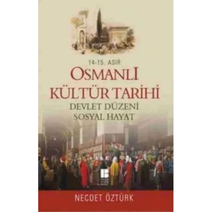 14. - 15. Asır Osmanlı Kültür Tarihi - Devlet Düzeni Sosyal Hayat