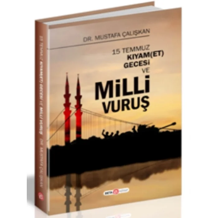 15 Temmuz Kıyam(Et) Gecesi ve Milli Vuruş