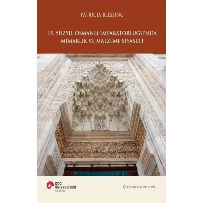 15. Yüzyıl Osmanlı İmparatorluğunda Mimarlık ve Malzeme Siyaseti