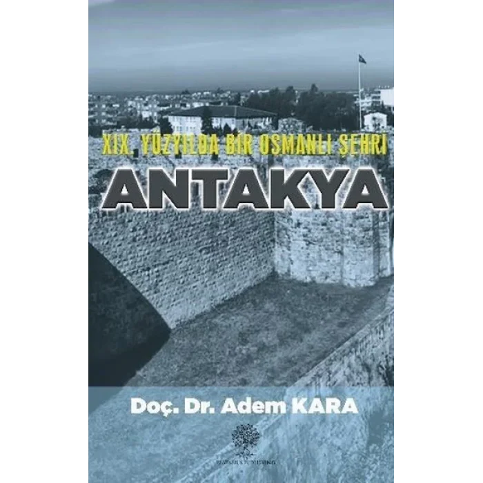 19. Yüzyılda Bir Osmanlı Şehri Antakya