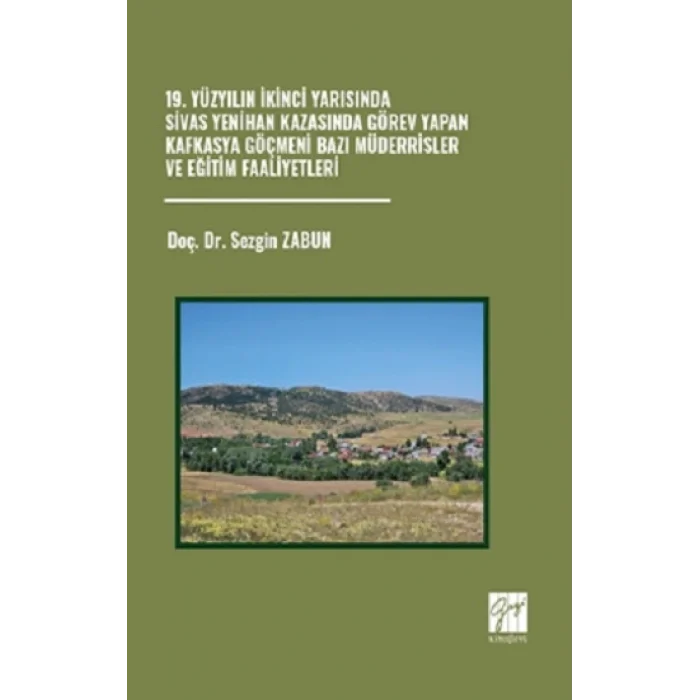19. Yüzyılın İkinci Yarısında Sivas Yenihan Kazasında Görev Yapan Kafkasya Göçmeni Bazı Müderrisler Ve Eğitim Faaliyetleri