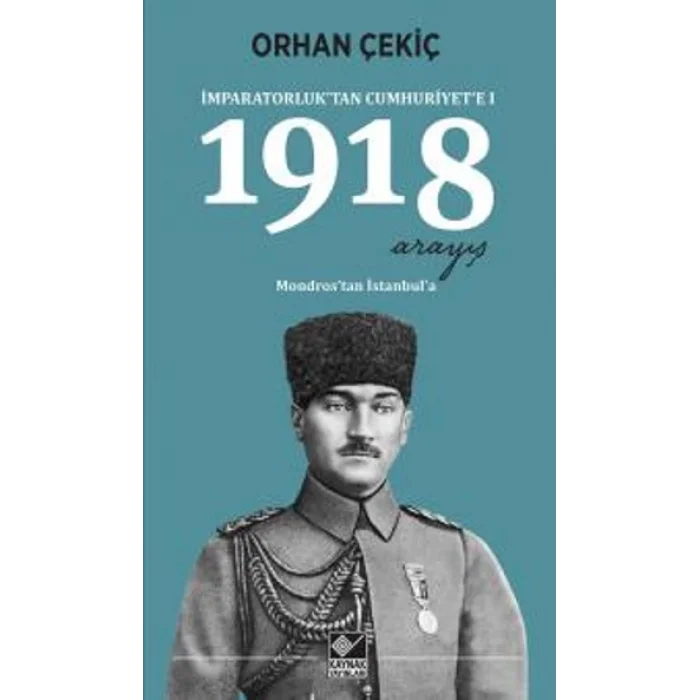1918 Arayış - İmparatorluktan Cumhuriyete 1 - Mondrostan İstanbula