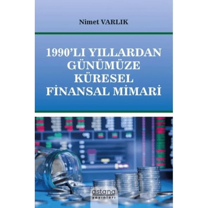 1990lı Yıllardan Günümüze Küresel Finansal Mimari