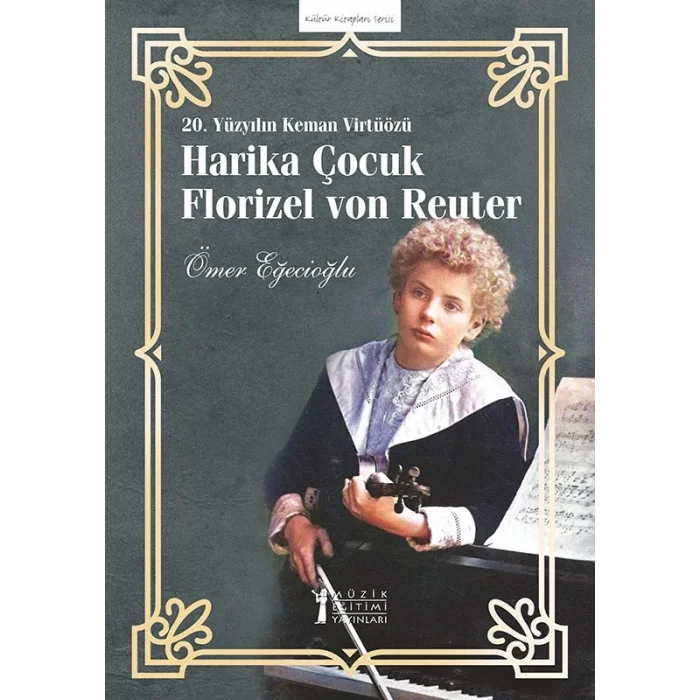 20. Yüzyılın Keman Virtüözü Harika Çocuk Florizel von Reuter