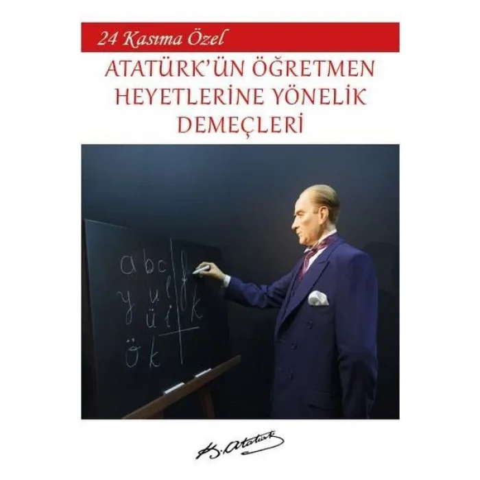 24 Kasıma Özel - Atatürkün Öğretmen Heyetlerine Yönelik Demeçleri