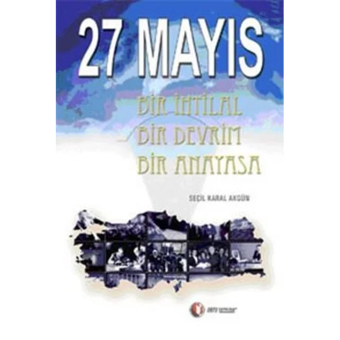 27 Mayıs Bir İhtilal Bir Devrim Bir Anayasa