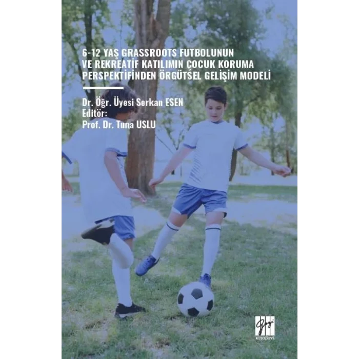 6-12 Yaş Grassroots Futbolunun ve Rekreatif Katılımın Çocuk Koruma Perspektfinden Örgütsel Gelişim Modeli