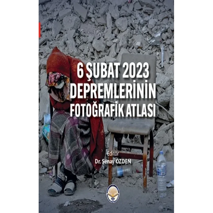 6 Şubat 2023 Depremlerinin Fotoğrafik Atlası (Ciltli)
