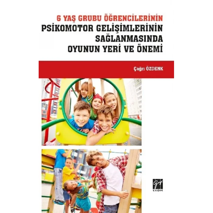 6 Yaş Grubu Öğrencilerinin Psikomotor Gelişimlerinin Sağlanmasında Oyunun Yeri ve Önemi