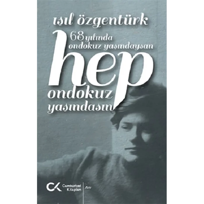 68 Yılında Ondokuz Yaşındaysan Hep Ondokuz Yaşındasın