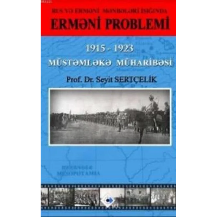 RUS VƏ ERMƏNİ MƏNBƏLƏRİ İŞIĞINDA ERMƏNİ PROBLEMİ 1915 – 1923 MÜSTƏMLƏKƏ MÜHARİBƏSİ