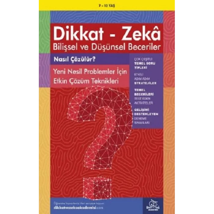 7-12 Yaş Dikkat - Zeka Bilişsel ve Düşünsel Beceriler - Nasıl Çözülür? Yeni Nesil Problemler İçin Etkin Çözüm Teknikleri