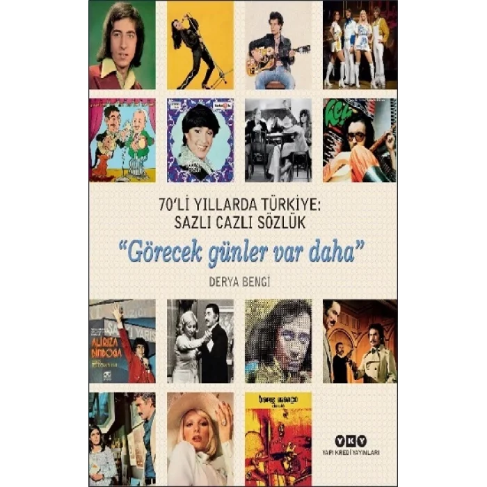 70li Yıllarda Türkiye: Sazlı Cazlı Sözlük - Görecek günler var daha