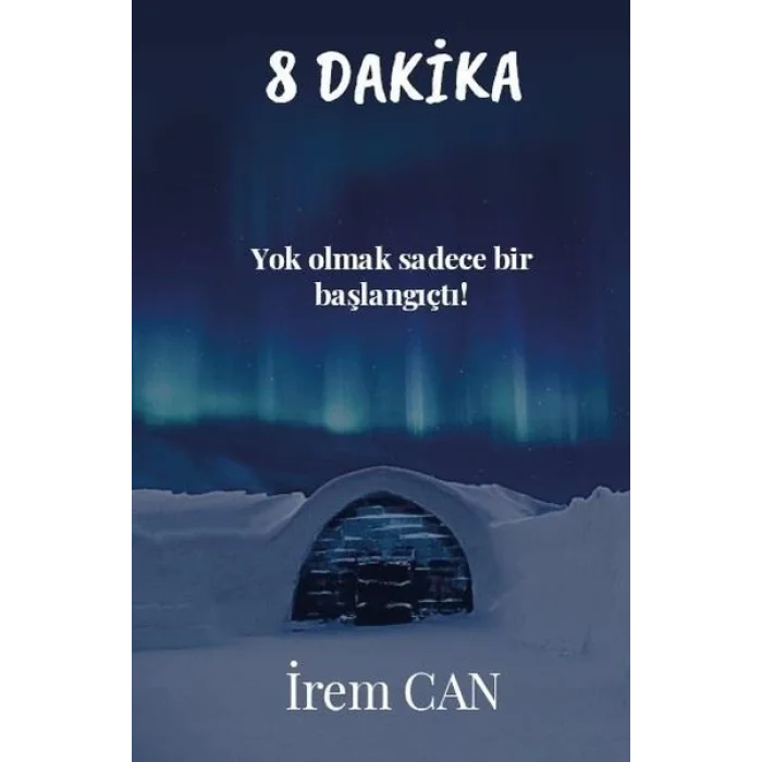 8 Dakika - Yok Olmak Sadece Bir Başlangıçtı!