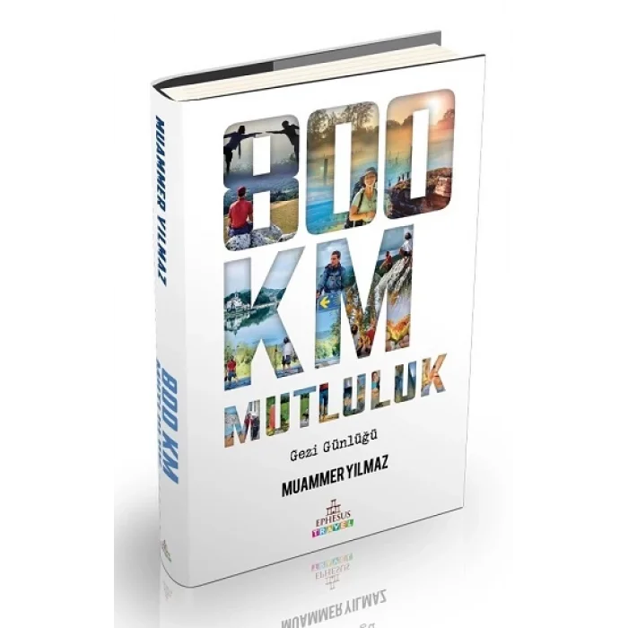 800 Km Mutluluk:Çantasız Yürüyüş (Ciltli)