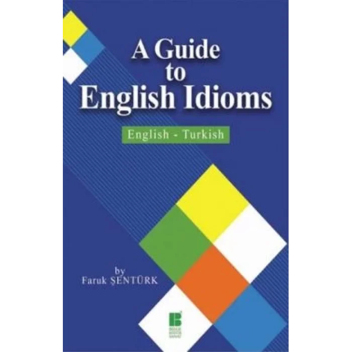 A Guide To English Idioms / English - Turkish