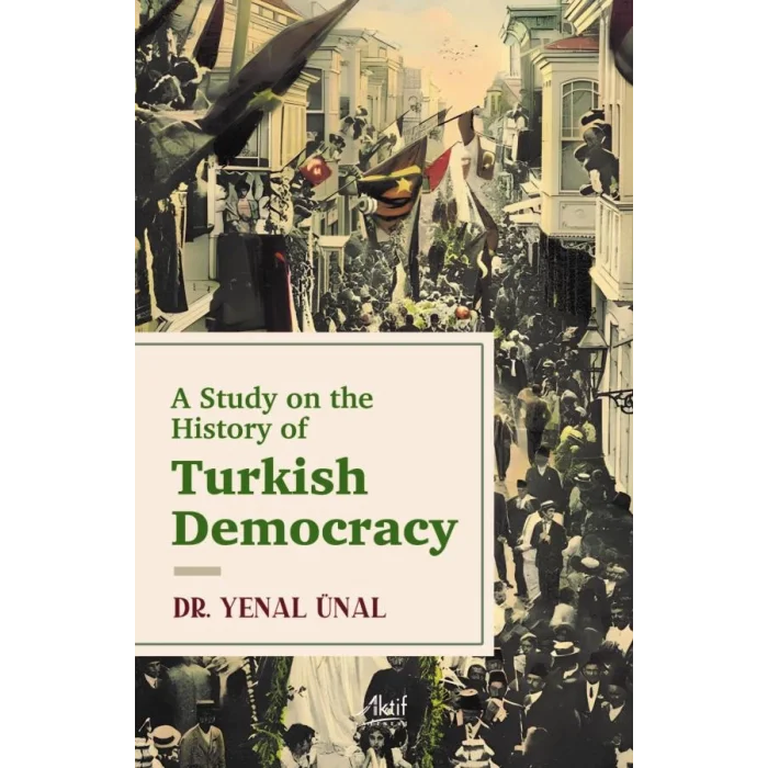 A Study on the History of Turkish Democracy