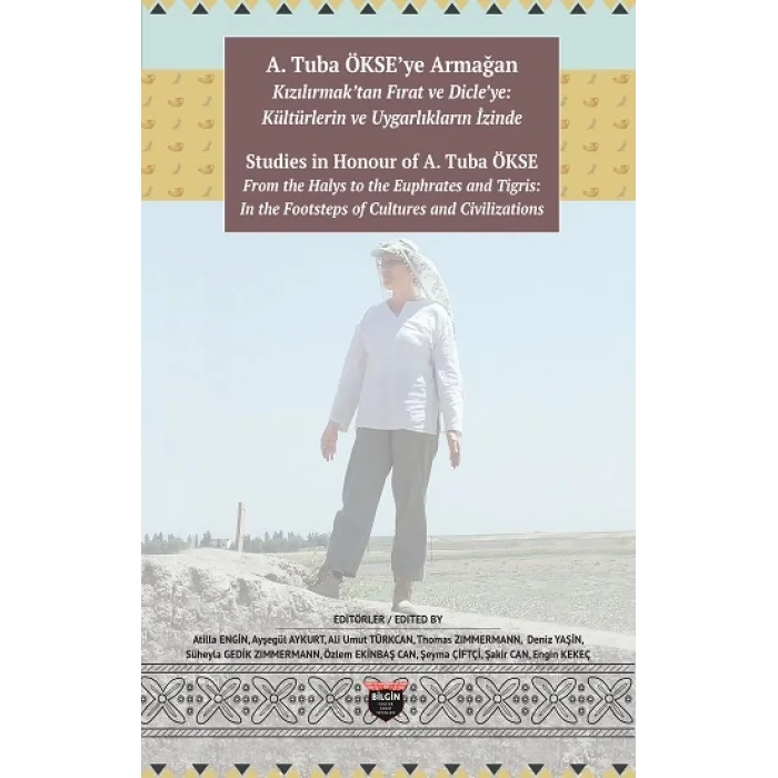 A. Tuba Ökseye Armağan: Kızılırmaktan Fırat ve Dicleye: Kültürlerin ve Uygarlıkların İzinde (Sıvama Cilt)