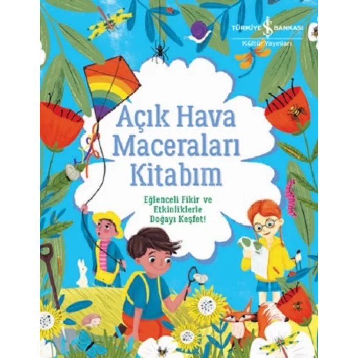 Açık Hava Maceraları Kitabım - Eğlenceli Fikir ve Etkinliklerle Doğayı Keşfet!