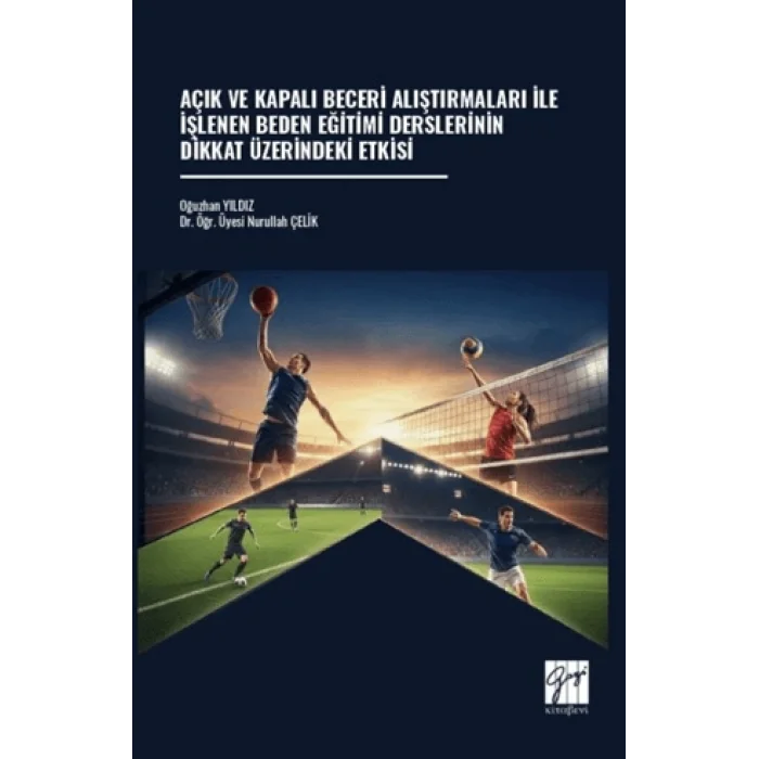 Açık ve Kapalı Beceri Alıştırmaları İle İşlenen Beden Eğitimi Derslerinin Dikkat Üzerindeki Etkisi