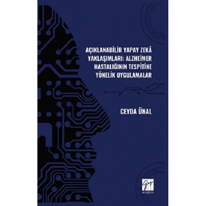 Açıklanabilir Yapay Zekâ Yaklaşımları: Alzheimer Hastalığının Tespitine Yönelik Uygulamalar