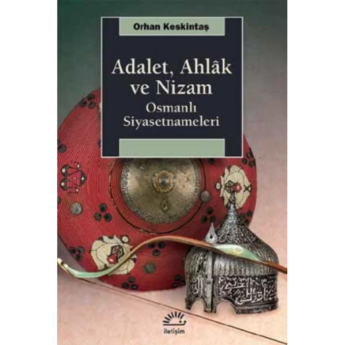 Adalet, Ahlak Ve Nizam Osmanlı Siyasetnameleri