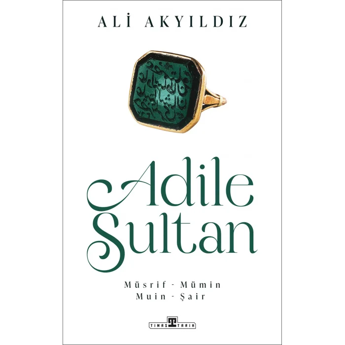 Adile Sultan: Müsrif- Mümin  Muin - Şair