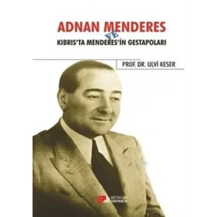Adnan Menderes ve Kıbrısta Menderesin Gestapoları