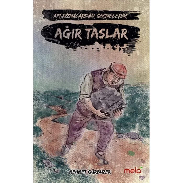 Ağır Taşlar -Aforizmalarımdan Seçmelerim