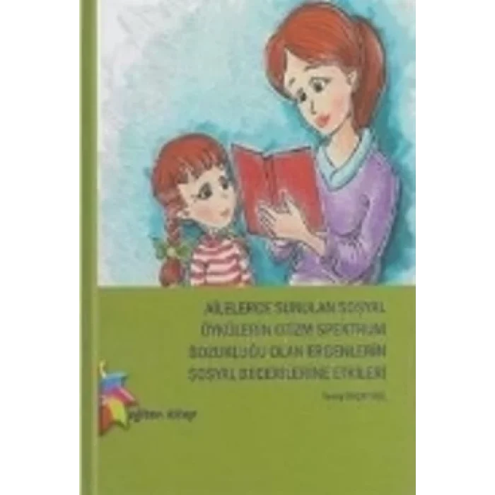 Ailelerce Sunulan Sosyal Öykülerin Otizm Spektrum Bozukluğu Olan Ergenlerin Sosyal Becerilerine Etkileri