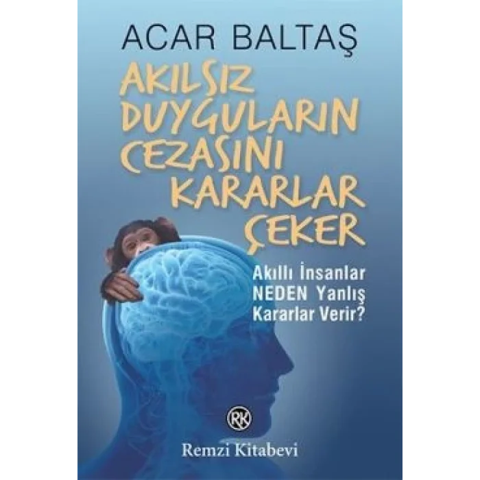 Akılsız Duyguların Cezasını Kararlar Çeker