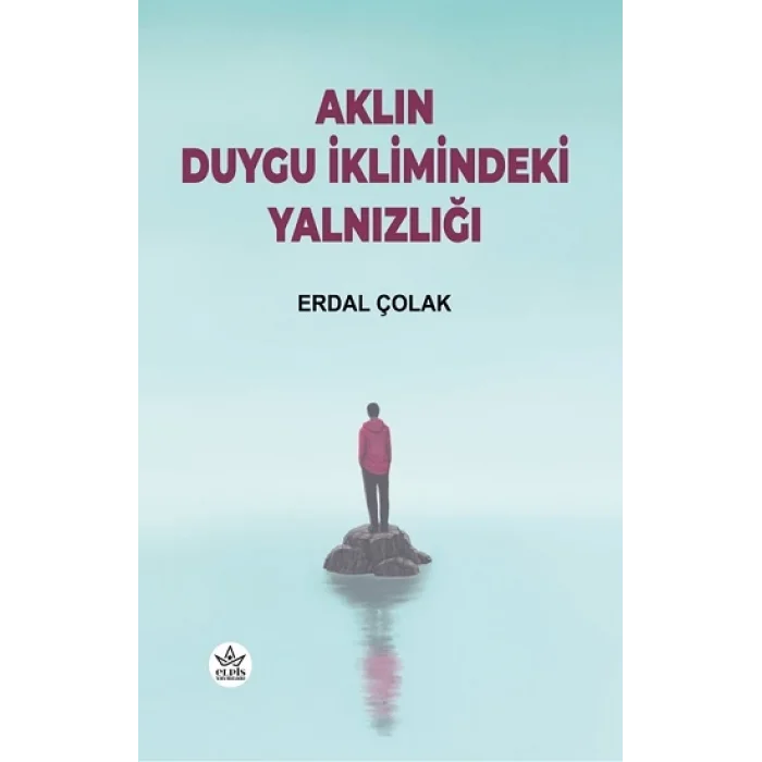Aklın Duygu İklimindeki Yalnızlığı
