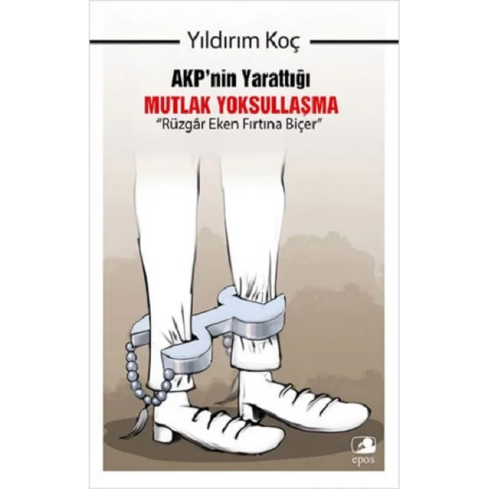AKPnin Yarattığı Mutlak Yoksullaşma “Rüzgar Eken Fırtına Biçer”