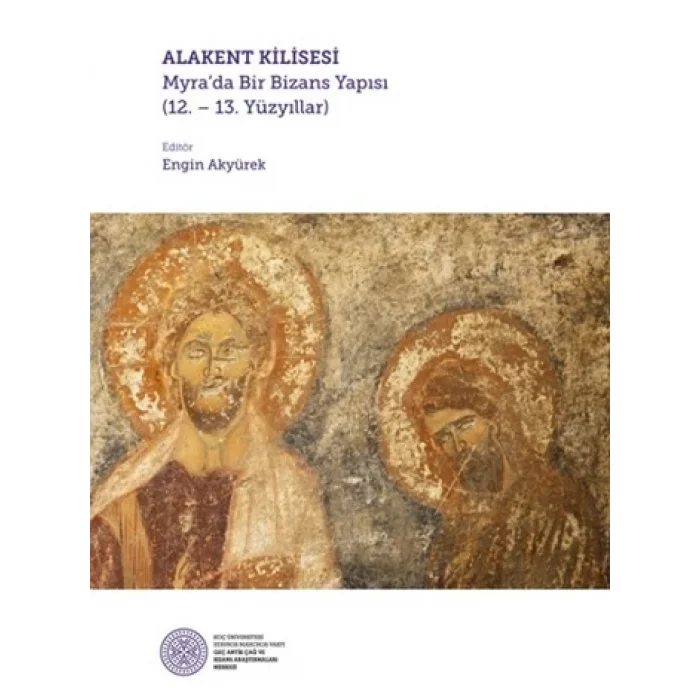 Alakent Kilisesi - Myrada Bir Bizans Yapısı (12. – 13. Yüzyıllar) (Ciltli)