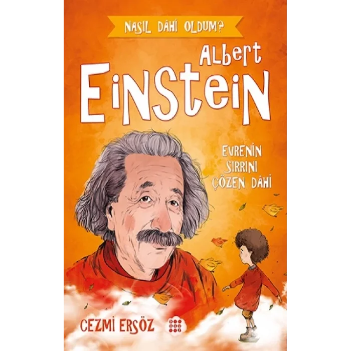 Albert Einstein - Evrenin Sırrını Çözen Dahi